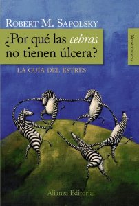 Portada del libro ¿POR QUÉ LAS CEBRAS NO TIENEN ÚLCERA? LA GUÍA DEL ESTRÉS