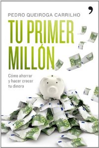 Portada del libro TU PRIMER MILLÓN. CÓMO AHORRAR Y HACER CRECER TU DINERO